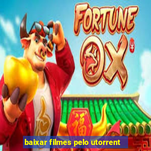 baixar filmes pelo utorrent